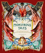 Monstrous tales : stories of strange creatures and fearsome beasts from around the world cover image