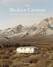 The modern caravan : stories of love, beauty, and adventure on the open road cover image