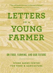 Letters to a young farmer : on food, farming, and our future cover image