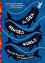 The sea-ringed world : sacred stories of the Americas cover image