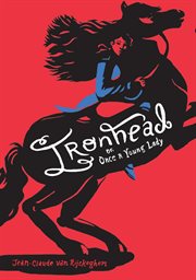 Ironhead, or, Once a young lady cover image