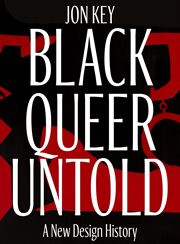 Black, Queer, and Untold : A New Design History cover image