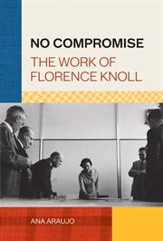 No compromise : the work of Florence Knoll cover image