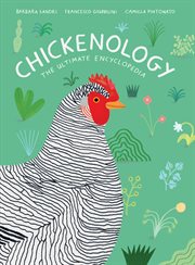 Chickenology : the ultimate encyclopedia cover image