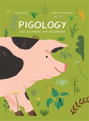 Pigology : The Ultimate Encyclopedia cover image