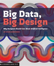 Big data, big design : why designers should care about artificial intelligence cover image