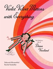 Violet velvet mittens on everything. The Fabulous Life of Diana Vreeland cover image