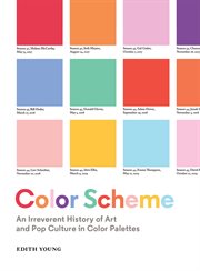 Color scheme : an irreverent history ofart and pop culture in color palettes cover image
