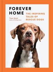 FOREVER HOME : the touching tales of rescue dogs cover image