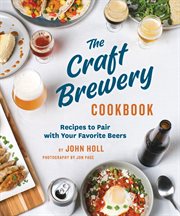 The craft brewery cookbook : recipes to pair with your favorite beers cover image