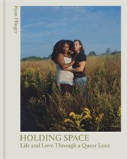 Holding space : life and love through a queer lens cover image
