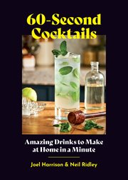 60-second cocktails : amazing drinks to make at home in under a minute cover image