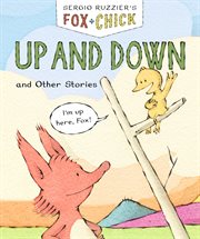Fox & Chick : Up and Down. and Other Stories. Fox & Chick cover image
