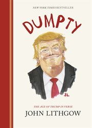 Dumpty : the age of Trump in verse cover image
