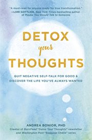 Detox your thoughts : quit negative self-talk for good and discover the life you've always wanted cover image