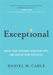 Exceptional : build your personal highlight reel and unlock your potential cover image