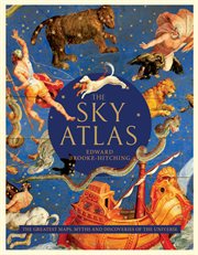 The sky atlas : the greatest maps, myths and discoveries of the universe cover image