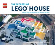 The Secrets of LEGO House : Design, Play, and Wonder in the Home of the Brick cover image