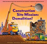 Construction Site Mission : Demolition!. Goodnight, Goodnight, Construction Site cover image