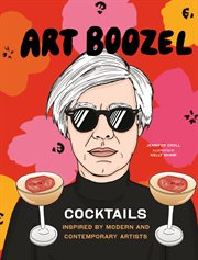 Art boozel : cocktails inspired by modern and contemporary artists cover image