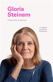 Gloria Steinem : on integrity, empathy & authenticity cover image