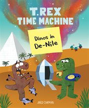 T. Rex time machine : dinos in de-nile cover image