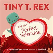 Tiny T. Rex and the Perfect Valentine cover image