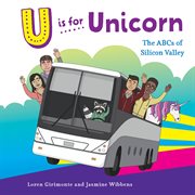 U is for unicorn : the abcs of silicon valley cover image