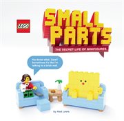 LEGO Small Parts : the Secret Life of Minifigures cover image