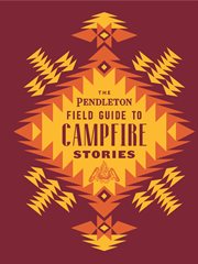 The Pendleton field guide to campfire stories cover image