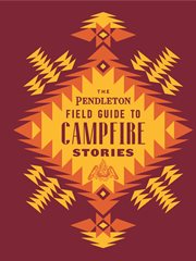 The Pendleton field guide to campfire stories cover image