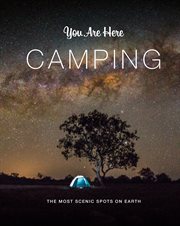You are here: camping. The Most Scenic Spots on Earth cover image