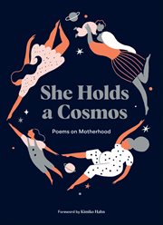 She holds a cosmos : poems on motherhood cover image