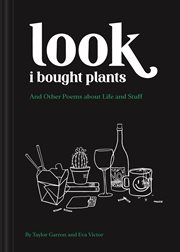 Look i bought plants : and other poems about life and stuff cover image