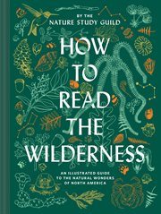 How to read the wilderness : an illustrated guide to North American flora and fauna cover image