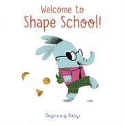 Welcome to Shape School! : Beginning Baby cover image