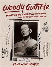 Woody Guthrie : Songs and Art * Words and Wisdom cover image