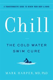 Chill : the cold water swim cure cover image