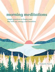 Morning meditations : to focus the mind and wake up your energy for the day ahead cover image