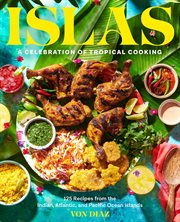Islas : A Celebration of Tropical Cooking-125 Recipes from the Indian, Atlantic, and Pacific Ocean Islands cover image