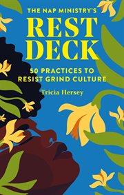 Nap ministry's rest deck : 50 Practices to Resist Grind Culture cover image