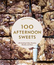 100 Afternoon Sweets : With Snacking Cakes, Brownies, Blondies, and More cover image