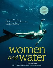 Women and water : stories of adventure, self-discovery, and connection in and on the water cover image