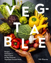 Veg : table. Recipes, Techniques, and Plant Science for Big-Flavored, Vegetable-Focused Meals cover image