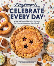 Zingerman's Celebrate Every Day : A Year's Worth of Favorite Recipes for Festive Occasions, Big and Small cover image