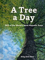 A tree a day : 365 of the world's most majestic trees cover image