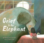 Grief Is an Elephant cover image