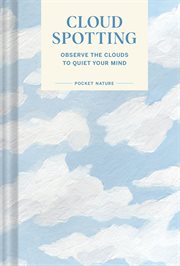 Cloud spotting : observe the clouds to quiet your mind cover image