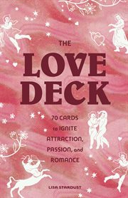 Love Deck : 70 Cards to Ignite Attraction, Passion, and Romance cover image