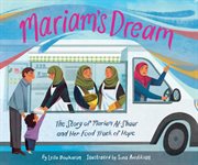 Mariam's Dream : The Story of Mariam Al-Shaar and Her Food Truck of Hope cover image